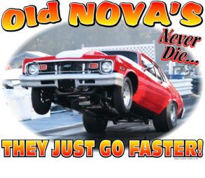 OLD NOVAS NEVER DIE T SHIRT #4512 CHEVY NOVA 73 74 SBC  