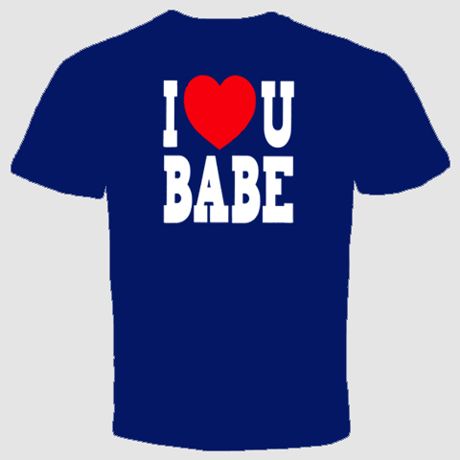 LOVE YOU BABE COOL FUNNY ROMANTIC T SHIRT HUMOR RARE  